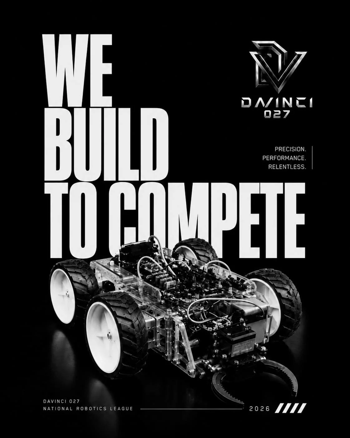Black-and-white DaVinci poster with the words We Build to Compete and a robot chassis